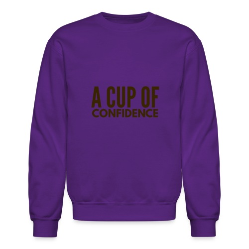A Cup Of Confidence - Unisex Crewneck Sweatshirt