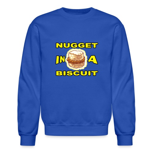 NUGGET in a BISCUIT!! - Unisex Crewneck Sweatshirt
