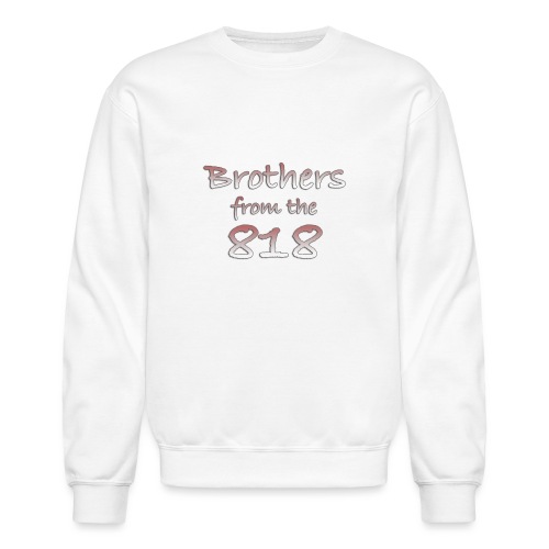 Brothers from the 818 - Unisex Crewneck Sweatshirt