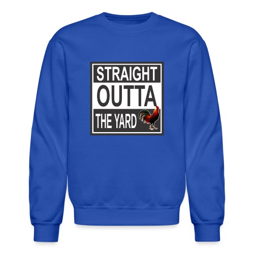 Straight outta Yard ROOster - Unisex Crewneck Sweatshirt