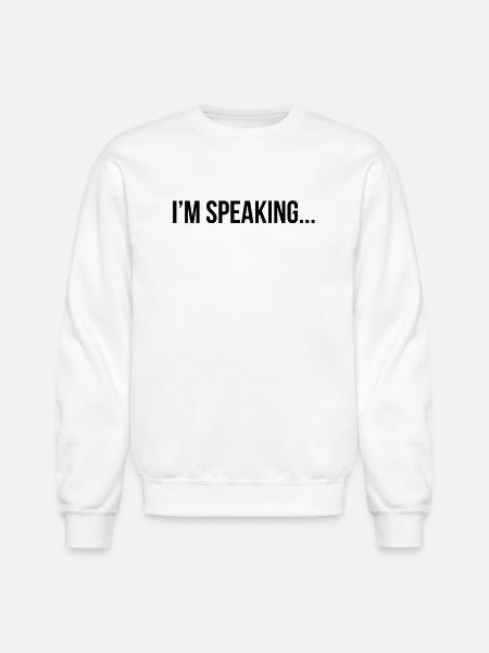 I m Speaking - Unisex Crewneck Sweatshirt - white