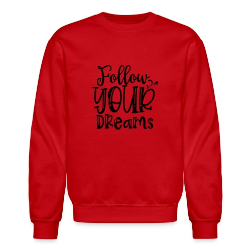 Follow Your Dreams - Unisex Crewneck Sweatshirt