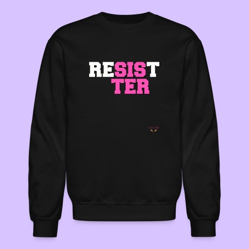 RESIST SISTER - Unisex Crewneck Sweatshirt