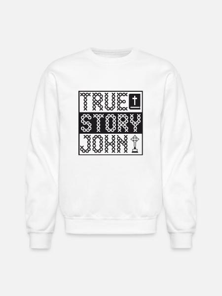 True Story John - Unisex Crewneck Sweatshirt - white