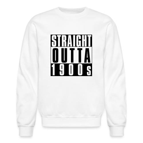 STRAIGHT OUTTA 1900S - Unisex Crewneck Sweatshirt