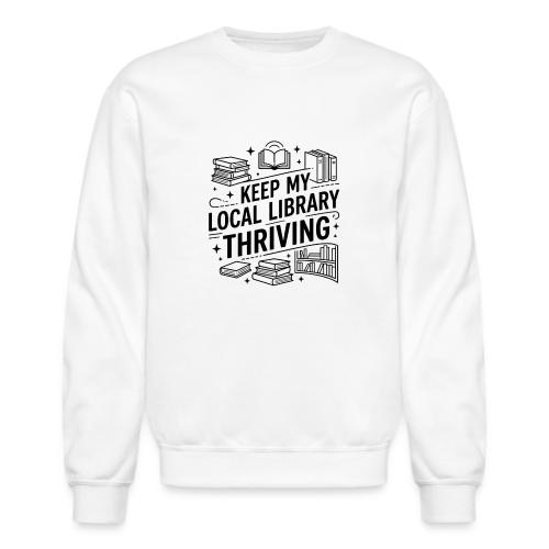 Keep My Local Library Thriving - Unisex Crewneck Sweatshirt