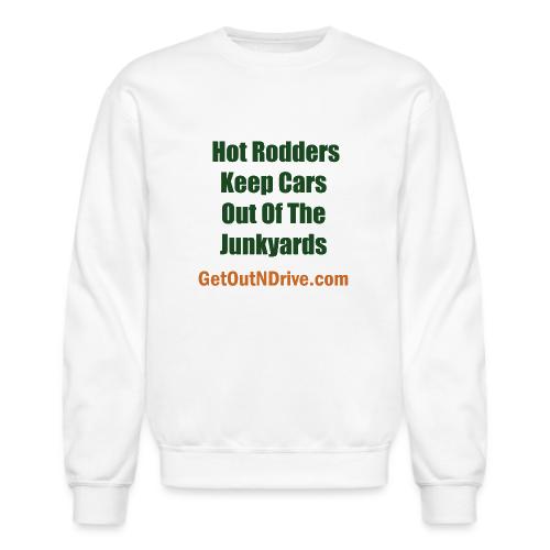 Hot Rodders Keep Cars Out Of The Junkyards - Unisex Crewneck Sweatshirt