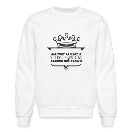 Earned crown queen - Unisex Crewneck Sweatshirt