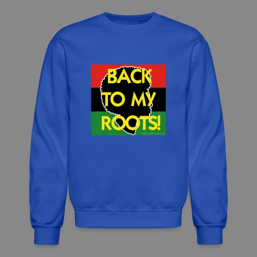 Back To My Roots - Unisex Crewneck Sweatshirt