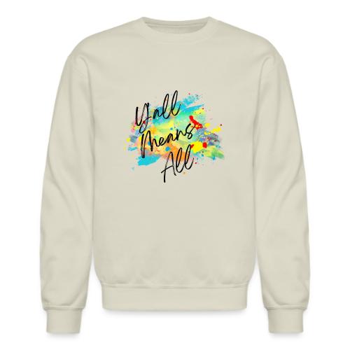 Y'all Means All - Unisex Crewneck Sweatshirt