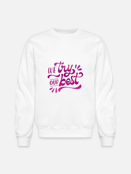 we try our best - Unisex Crewneck Sweatshirt - white