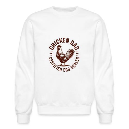 Chicken Dad – Certified Egg Dealer - Unisex Crewneck Sweatshirt