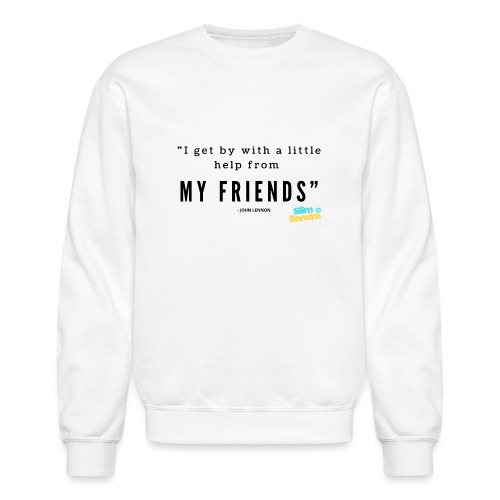 I get by with a little help from my friends - Unisex Crewneck Sweatshirt