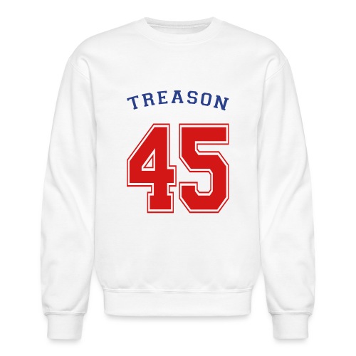 Treason 45 T-shirt - Unisex Crewneck Sweatshirt