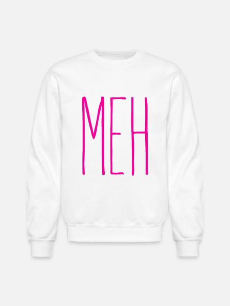 Meh Pink - Unisex Crewneck Sweatshirt - white