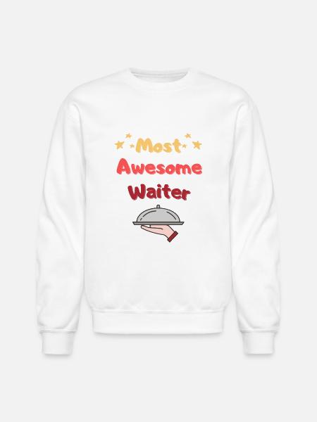 Most Awesome Waiter - Unisex Crewneck Sweatshirt - white