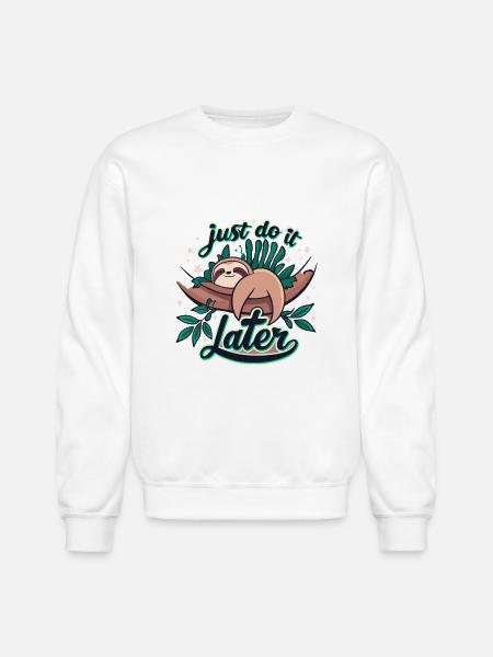 JUST DO IT LATER - Unisex Crewneck Sweatshirt - white