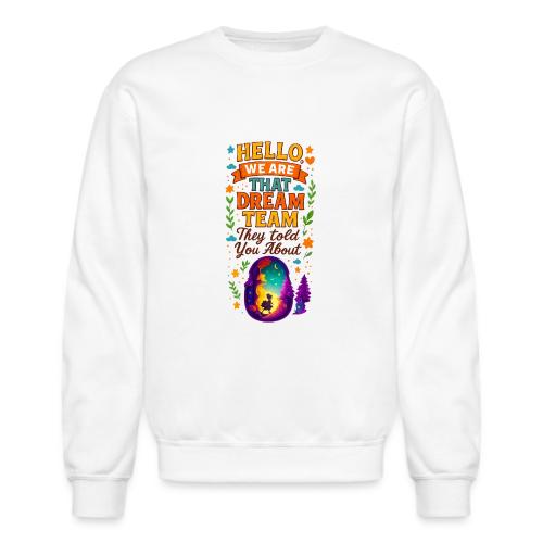 Dream Team Inspirational Graphic - Unisex Crewneck Sweatshirt