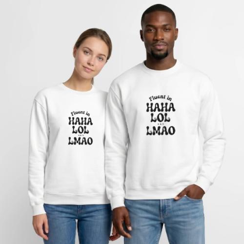 Fluent in HAHA LOL LMAO Funny Humor-Bilingual Joke - Unisex Crewneck Sweatshirt