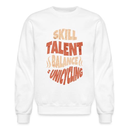 Skill Talent Balance = Unicycling - Unisex Crewneck Sweatshirt