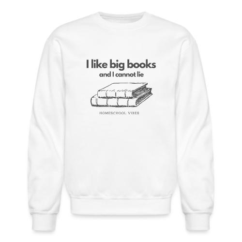I like Big Books and I Cannot Lie - Chandail à encolure ras-du-cou unisexe