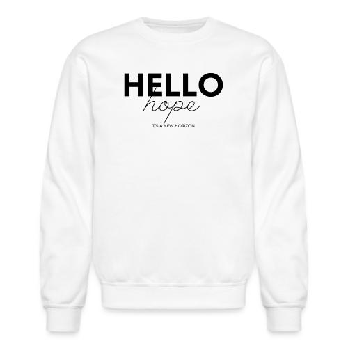 Hello Hope - It's A New Horizon - Unisex Crewneck Sweatshirt
