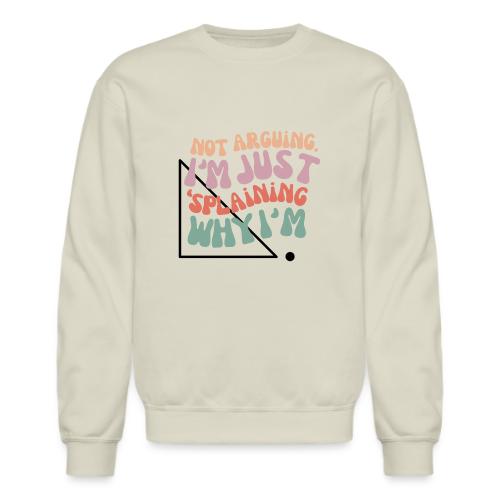 Not Splaining Right Triangle - Unisex Crewneck Sweatshirt