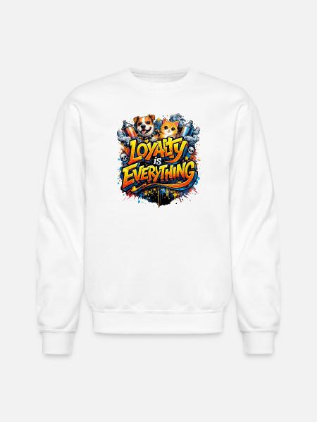 Loyalty Is Everything - Unisex Crewneck Sweatshirt - white