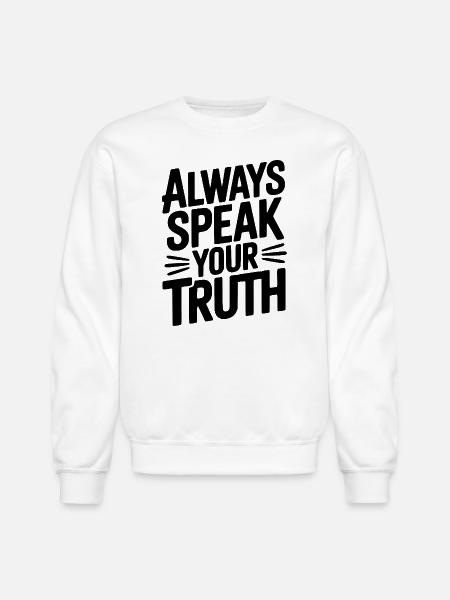 Always Speak Your Truth - Unisex Crewneck Sweatshirt - white