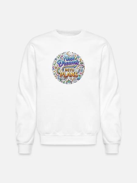 Turn Dreams Into Plans - Unisex Crewneck Sweatshirt - white