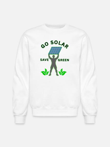 Go_solar-_save_green_-height - Unisex Crewneck Sweatshirt - white