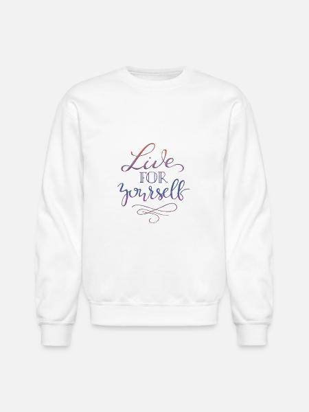 live for yourself - Unisex Crewneck Sweatshirt - white