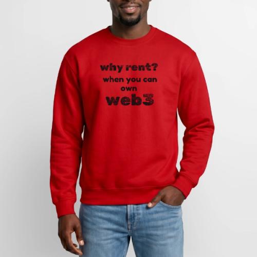 Why Rent? - Unisex Crewneck Sweatshirt