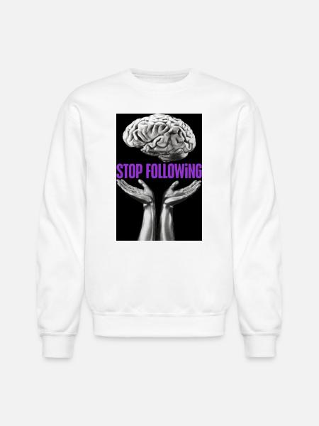 Stop Following Brain Hands - Unisex Crewneck Sweatshirt - white