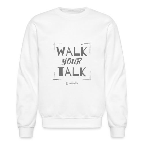 Walk Your Talk - Unisex Crewneck Sweatshirt