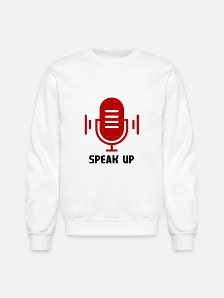Speak Up - Unisex Crewneck Sweatshirt - white