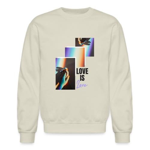 Love is Love - Unisex Crewneck Sweatshirt