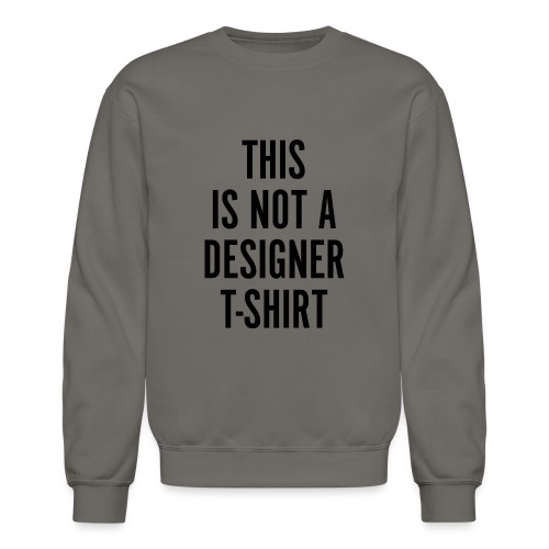 Designer T-Shirt - Unisex Crewneck Sweatshirt