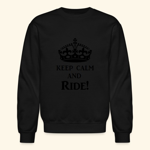 keep calm ride blk - Unisex Crewneck Sweatshirt