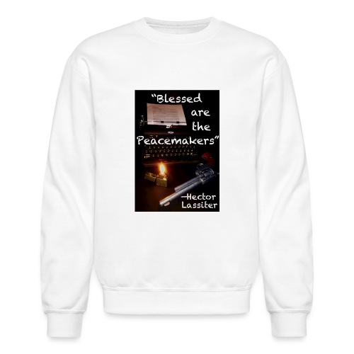 Blessed are the Peacemakers Hector Lassiter - Unisex Crewneck Sweatshirt