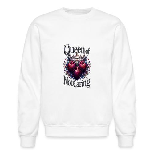 Queen of Not Caring T-Shirt - Unisex Crewneck Sweatshirt