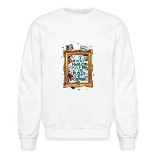 Chief Memory Maker T Shirt, Forgetting Where - Unisex Crewneck Sweatshirt