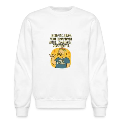 Ship It - The Universe Will Handle the Security - Unisex Crewneck Sweatshirt