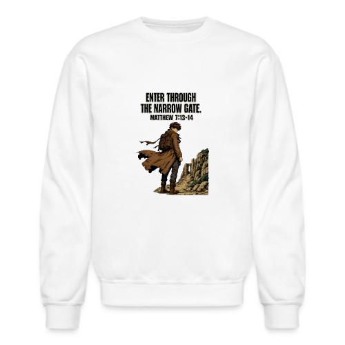 Enter Through the Narrow Gate | Matthew 7:13-14 - Unisex Crewneck Sweatshirt