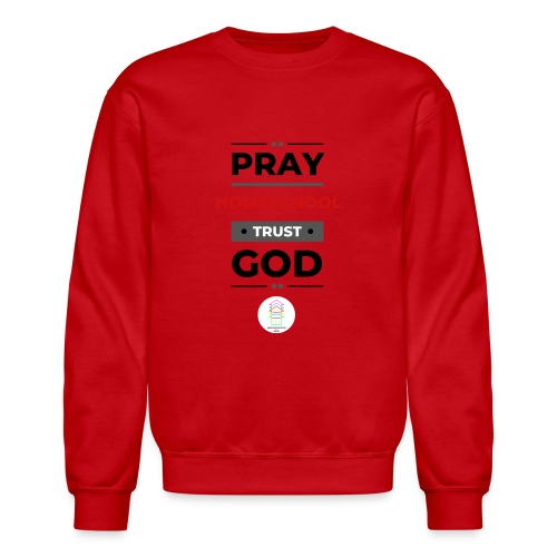 Pray homeschool trust God 3000 3000 px - Unisex Crewneck Sweatshirt