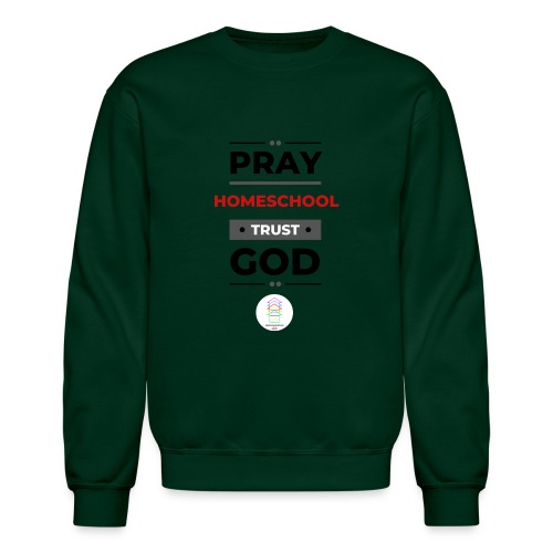 Pray homeschool trust God 3000 3000 px - Unisex Crewneck Sweatshirt