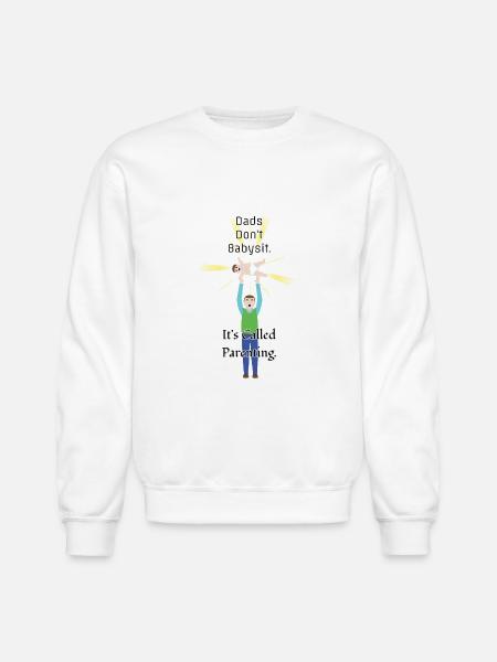 Dads Don't Babysit - Unisex Crewneck Sweatshirt - white