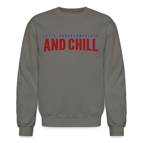 And Chill - Unisex Crewneck Sweatshirt
