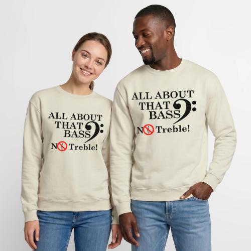 ALL ABOUT THAT BASS - Unisex Crewneck Sweatshirt