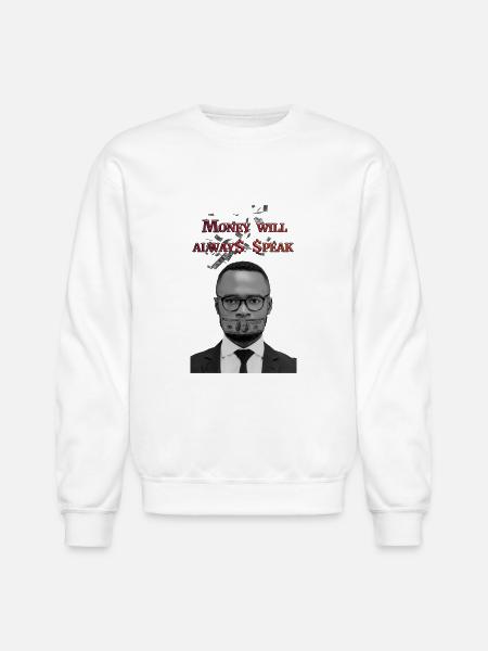 Money will always speak - Unisex Crewneck Sweatshirt - white